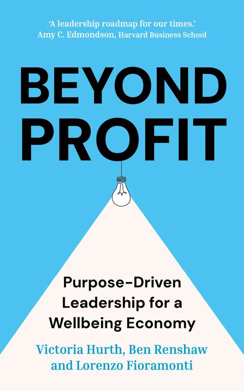 Book cover of Beyond Profit: Purpose-Driven Leadership for a Wellbeing Economy