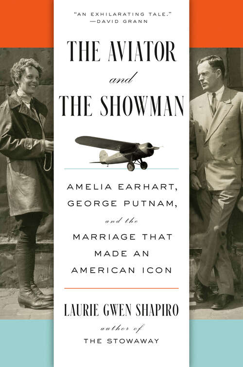Book cover of The Aviator and the Showman: Amelia Earhart, George Putnam, and the Marriage that Made an American Icon