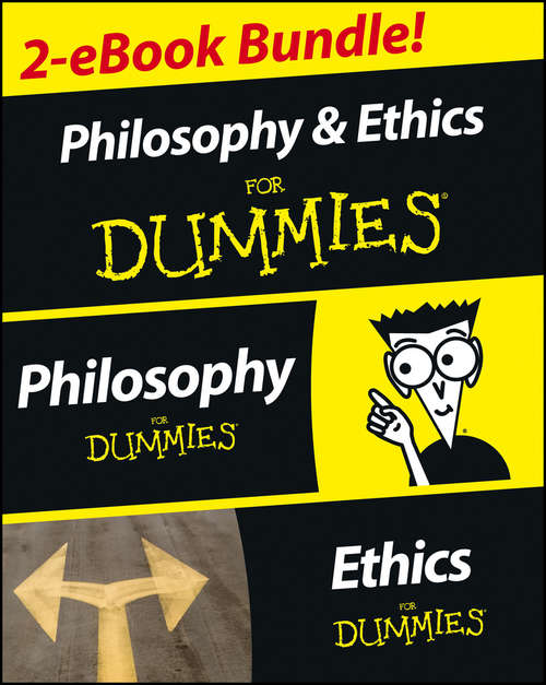 Philosophy & Ethics For Dummies 2 eBook Bundle: Philosophy For Dummies & Ethics For Dummies