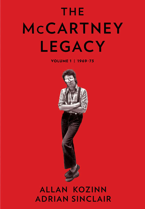 Book cover of The McCartney Legacy: Volume 1: 1969 – 73