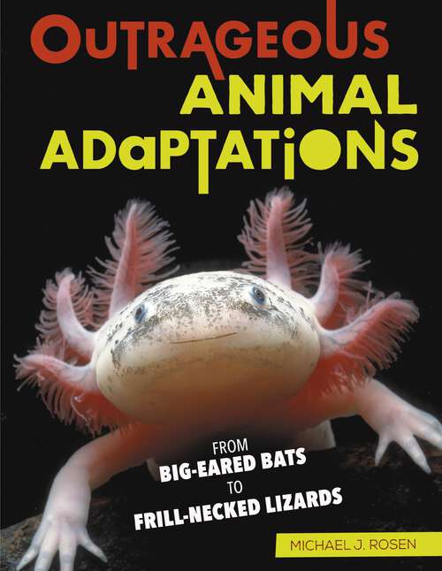 Book cover of Outrageous Animal Adaptations: From Big-Eared Bats to Frill-Necked Lizards