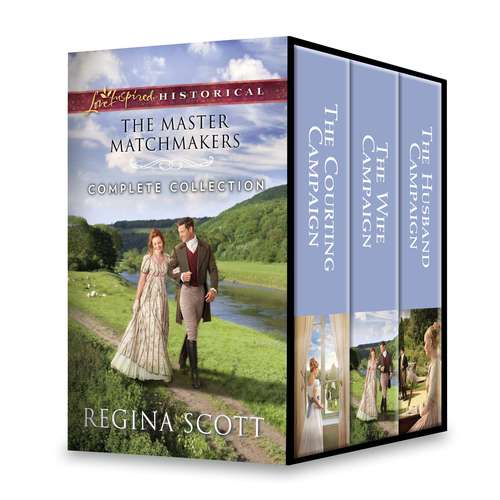 The Master Matchmakers Complete Collection: The Courting Campaign\The Wife Campaign\The Husband Campaign (The Master Matchmakers)