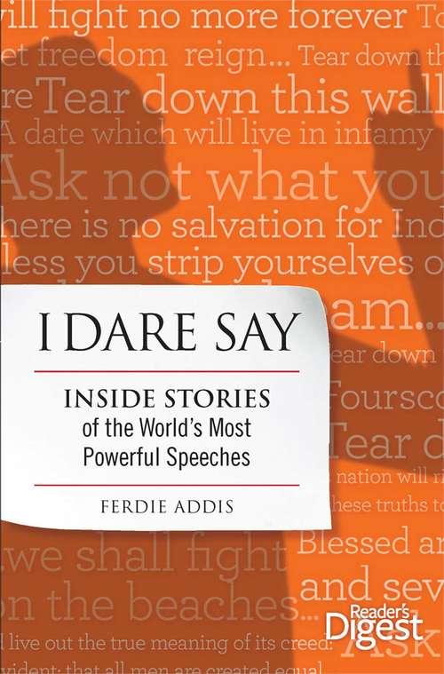 Book cover of I Dare Say: Inside Stories of the World's Most Powerful Speeches