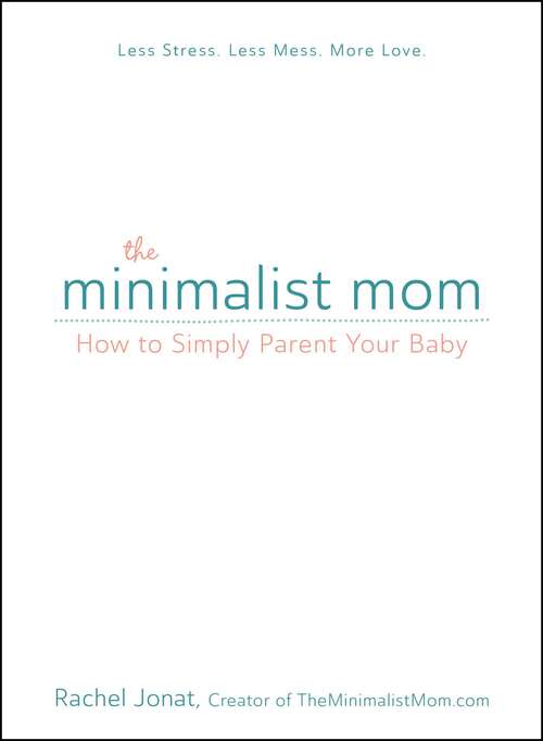 Book cover of The Minimalist Mom: How to Simply Parent Your Baby