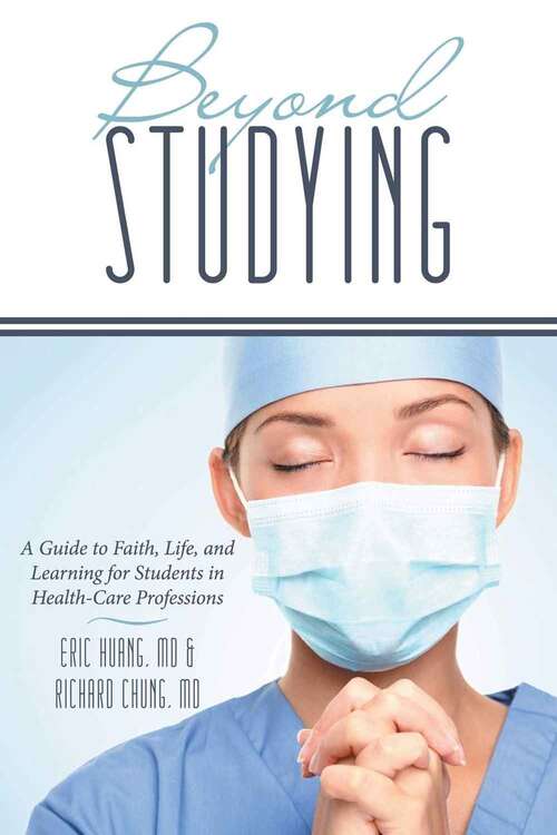 Book cover of Beyond Studying: A Guide To Faith, Life, and Learning for Students in Health-care Professions