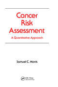 Cancer Risk Assessment: A Quantitative Approach (Occupational Safety And Health Ser. #20)