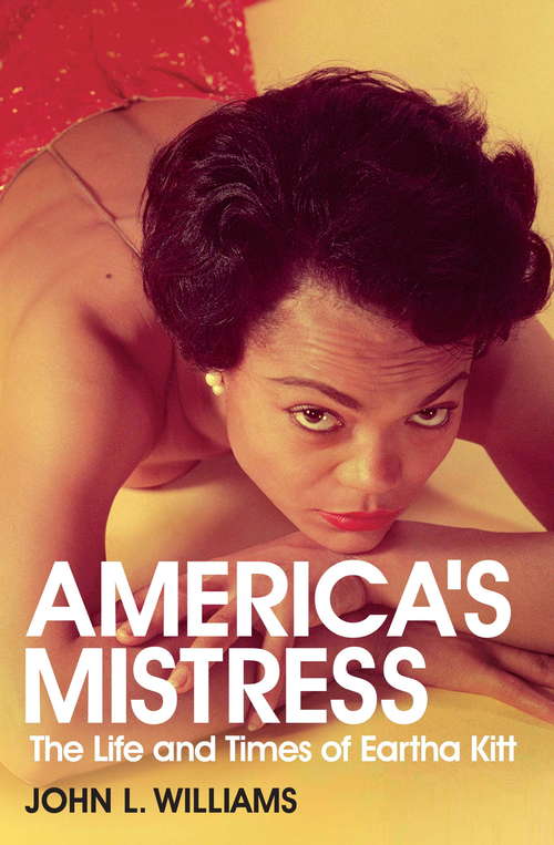Book cover of America's Mistress: Eartha Kitt, Her Life and Times