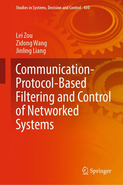 Communication-Protocol-Based Filtering and Control of Networked Systems (Studies in Systems, Decision and Control #430)
