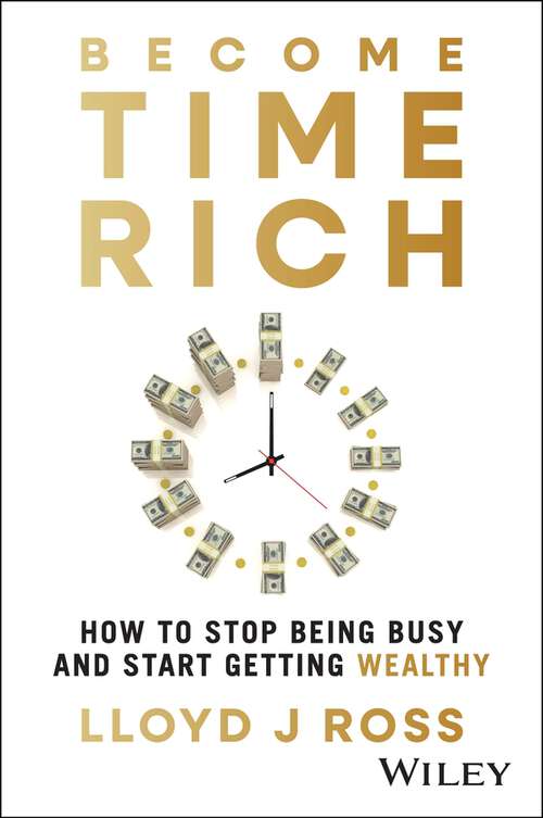 Book cover of Become Time Rich: How to Stop Being Busy and Start Getting Wealthy