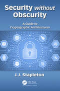 Security without Obscurity: A Guide to Cryptographic Architectures