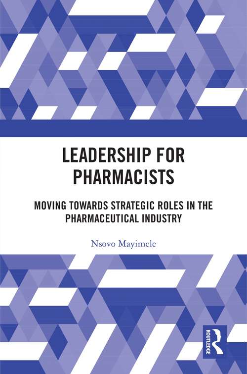 Book cover of Leadership for Pharmacists: Moving Towards Strategic Roles in the Pharmaceutical Industry (1)