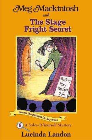Book cover of Meg Mackintosh and the Stage Fright Secret: A Solve-it-yourself Mystery