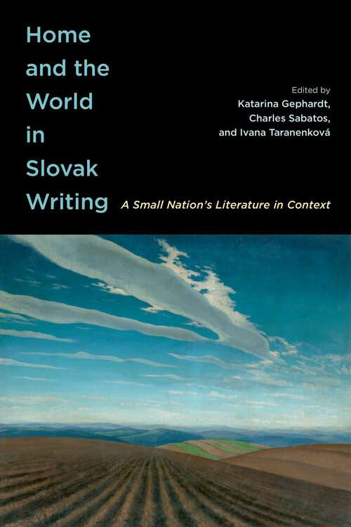 Book cover of Home and the World in Slovak Writing: A Small Nation’s Literature in Context