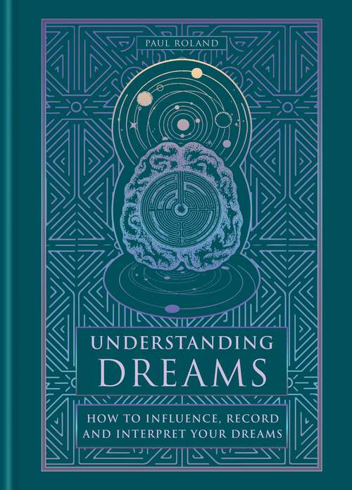 Book cover of Understanding Dreams: How to Influence, Record and Interpret Dreams
