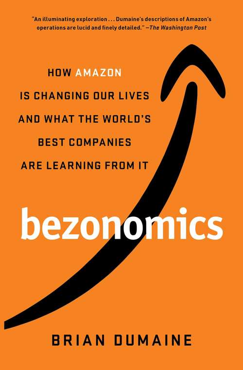 Book cover of Bezonomics: How Amazon Is Changing Our Lives and What the World's Best Companies Are Learning from It