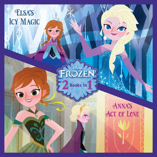 Book cover of Anna's Act of Love/Elsa's Icy Magic (Disney Frozen)