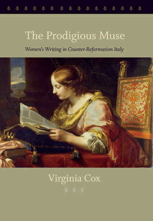 Book cover of The Prodigious Muse: Women's Writing in Counter-Reformation Italy