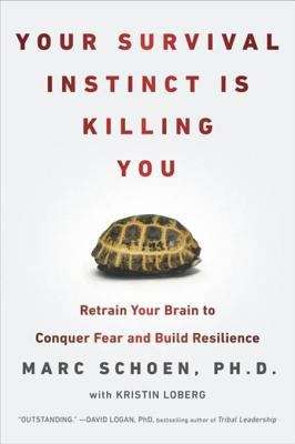 Book cover of Your Survival Instinct Is Killing You: Retrain Your Brain to Conquer Fear and Build Resilience