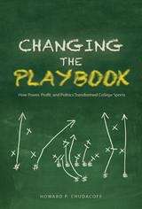 Changing the Playbook: How Power, Profit, and Politics Transformed College Sports