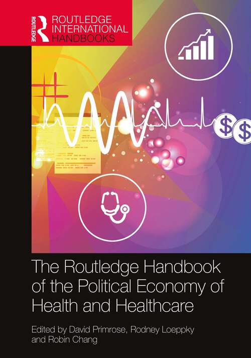 Book cover of The Routledge Handbook of the Political Economy of Health and Healthcare (Routledge International Handbooks)
