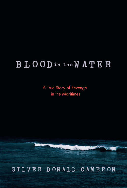 Book cover of Blood in the Water: A True Story of Revenge in the Maritimes