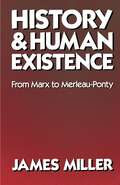 History and Human Existence—From Marx to Merleau-Ponty