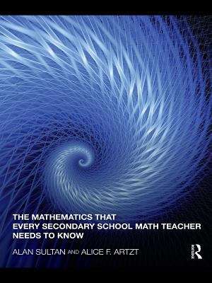 Book cover of The Mathematics That Every Secondary School Math Teacher Needs to Know