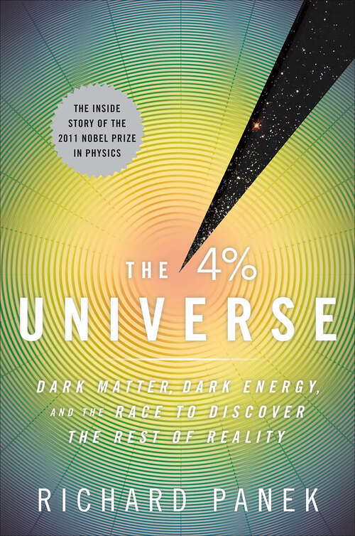 Book cover of The 4 Percent Universe: Dark Matter, Dark Energy, And The Race To Discover The Rest Of Reality