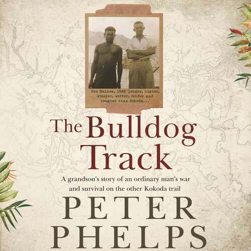 Book cover of The Bulldog Track: A grandson's story of an ordinary man's war and survival on the other Kokoda trail