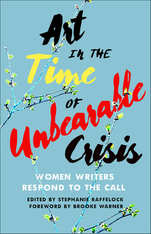 Book cover of Art in the Time of Unbearable Crisis: Women Writers Respond to the Call