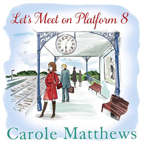 Book cover of Let's Meet on Platform 8: The hilarious rom-com from the Sunday Times bestseller