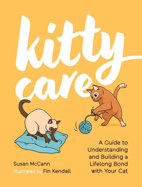 Book cover of Kitty Care: A Guide to Understanding and Building a Lifelong Bond with Your Cat