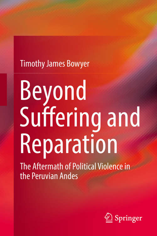 Book cover of Beyond Suffering and Reparation: The Aftermath of Political Violence in the Peruvian Andes