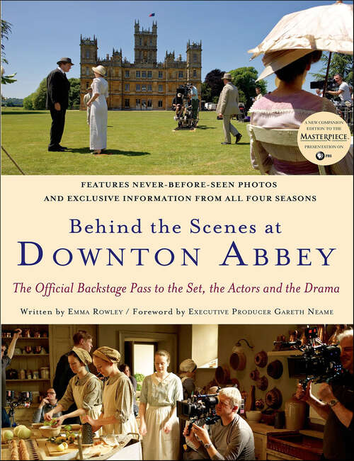 Book cover of Behind the Scenes at Downton Abbey: The Official Backstage Pass to the Set, the Actors and the Drama