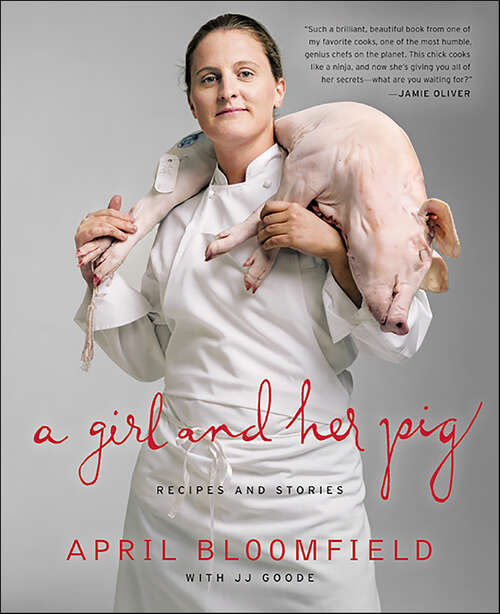 Book cover of A Girl and Her Pig: Recipes and Stories