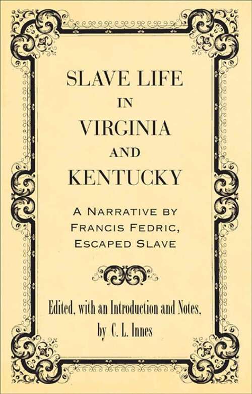 Book cover of Slave Life in Virginia and Kentucky: A Narrative by Francis Fedric, Escaped Slave (Library of Southern Civilization)
