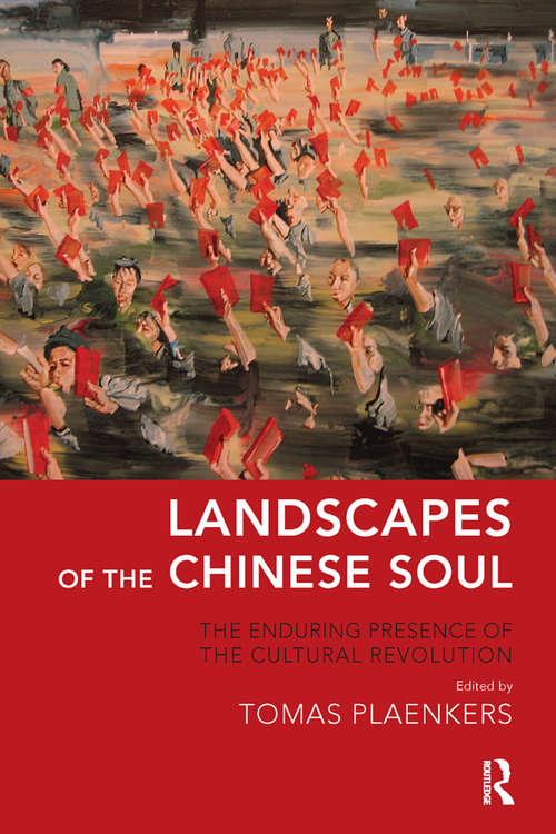 Book cover of Landscapes of the Chinese Soul: The Enduring Presence of the Cultural Revolution
