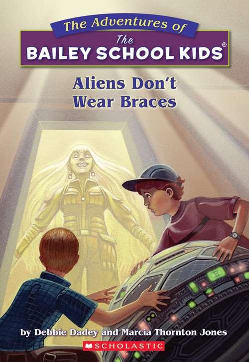 Book cover of Aliens Don't Wear Braces (The Adventures of the Bailey School Kids #7)