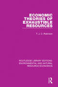 Economic Theories of Exhaustible Resources (Routledge Library Editions: Environmental and Natural Resource Economics)