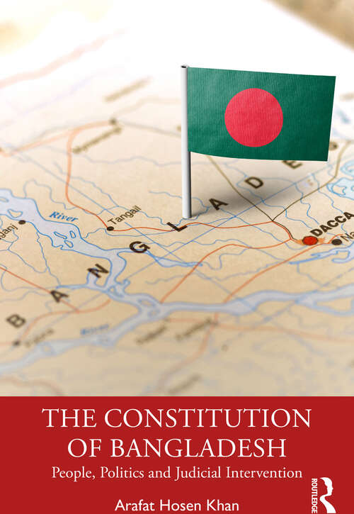 The Constitution of Bangladesh: People, Politics and Judicial Intervention