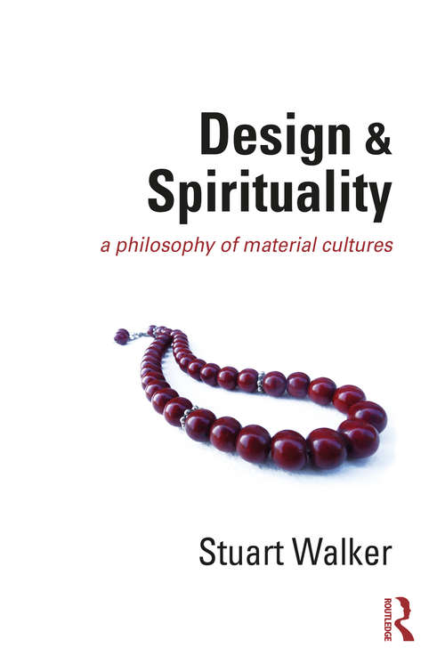 Book cover of Design and Spirituality: A Philosophy of Material Cultures