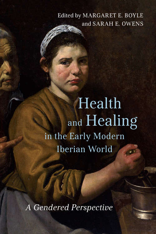Health and Healing in the Early Modern Iberian World: A Gendered Perspective (Toronto Iberic)