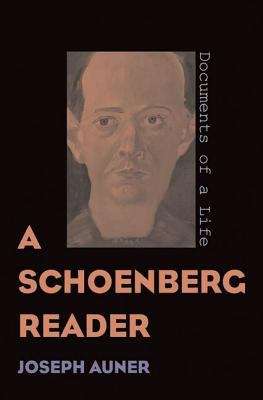 A Schoenberg Reader: Documents of a Life