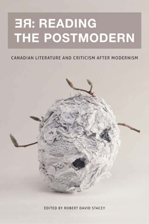 RE: Canadian Literature and Criticism after Modernism (Reappraisals: Canadian Writers)
