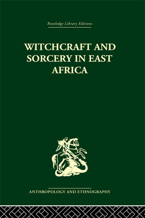 Witchcraft and Sorcery in East Africa (Anthropology and Ethnography #V)