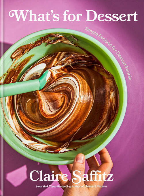 Book cover of What's for Dessert: Simple Recipes for Dessert People: A Baking Book
