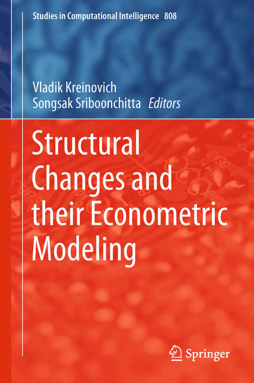 Structural Changes and their Econometric Modeling (Studies in Computational Intelligence #808)