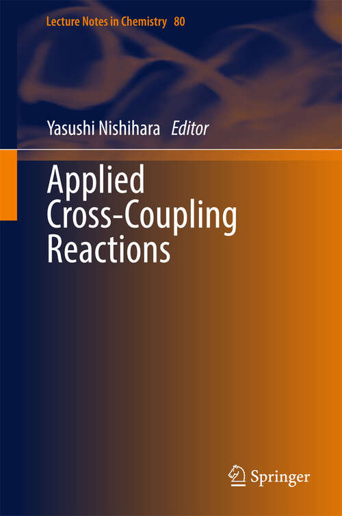 Book cover of Applied Cross-Coupling Reactions (Lecture Notes in Chemistry #80)