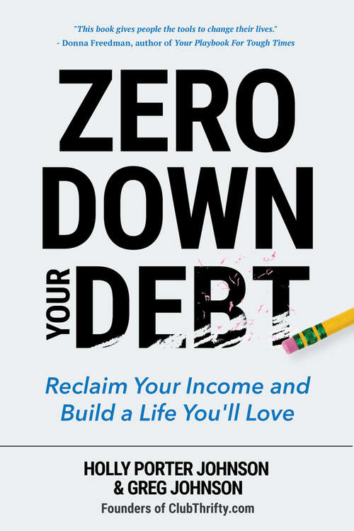 Zero Down Your Debt: Reclaim Your Income and Build a Life You'll Love