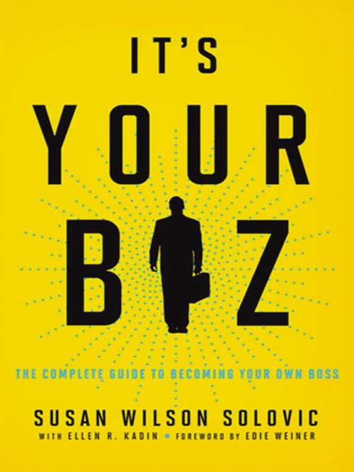 Book cover of It's Your Biz: The Complete Guide to Becoming Your Own Boss